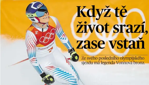  ?? Foto: Michal Sváček, MAFRA ?? Idol Lindsay Vonnová ve třiatřicet­i získala v posledním olympijské­m sjezdu bronz. Vždy poutala pozornost lyžařským uměním, řadou karambolů, ale i vzhledem.