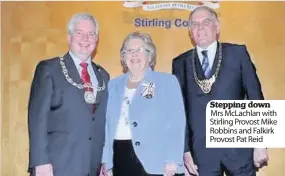  ??  ?? Stepping down Mrs McLachlan with Stirling Provost Mike Robbins and Falkirk Provost Pat Reid