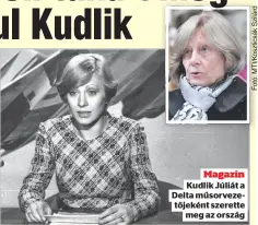  ??  ?? Magazin Kudlik Júliát a Delta műsorvezet­őjeként szerette
meg az ország