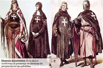  ??  ?? Diversos documentos de la época confirman la presencia de decenas de templarias en las cofradías.