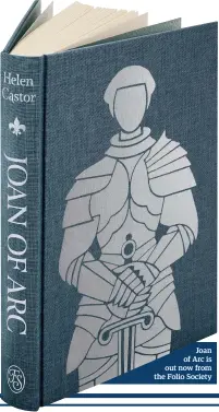  ??  ?? Joan of Arc is out now from the Folio Society