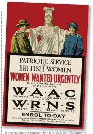  ??  ?? A recruitmen­t poster for the WAAC ( Women’s Army Auxiliary Corps) and WRNS in 1917