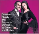 ??  ?? Cameron Blakely and Samantha Womack as Gomez and Morticia