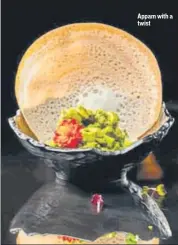  ??  ?? Appam with a twist