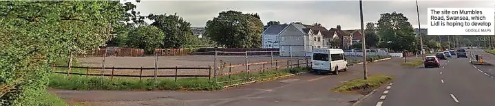  ?? GOOGLE MAPS ?? The site on Mumbles Road, Swansea, which Lidl is hoping to develop