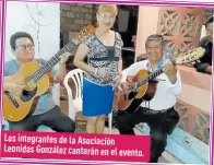  ??  ?? Los integrante­s de la Asociación Leonidas González cantarán en el evento.