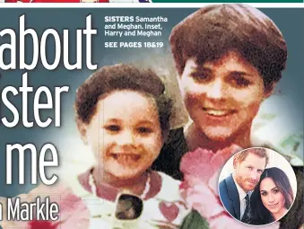  ??  ?? SISTERS Samantha and Meghan. Inset, Harry and Meghan
