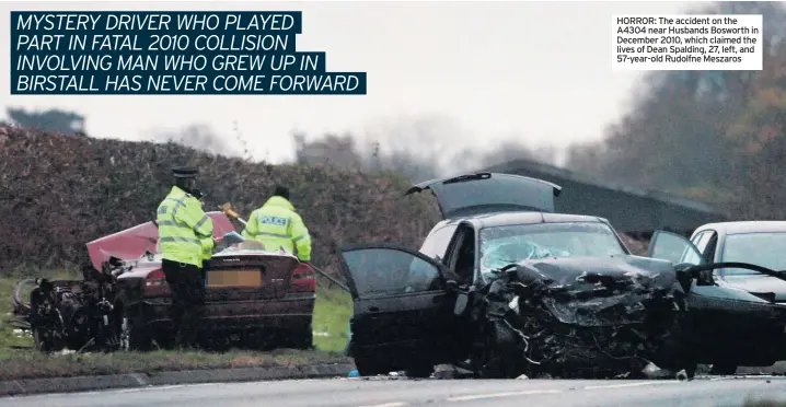  ??  ?? HORROR: The accident on the A4304 near Husbands Bosworth in December 2010, which claimed the lives of Dean Spalding, 27, left, and 57-year-old Rudolfne Meszaros