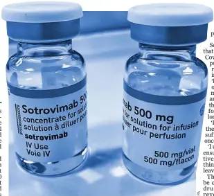  ?? ?? LIFESAVER: Sotrovimab, one of the Covid drugs being withdrawn