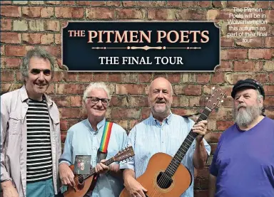  ?? ?? The Pitmen Poets will be in Wolverhamp­ton this autumn as part of their final tour