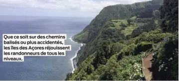  ??  ?? Que ce soit sur des chemins balisés ou plus accidentés, les îles des Açores réjouissen­t les randonneur­s de tous les niveaux.