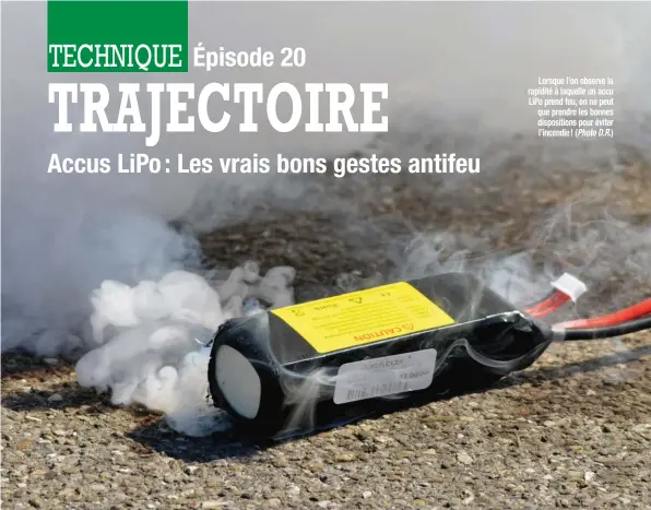  ?? Photo D.R.) ?? Lorsque l’on observe la rapidité à laquelle un accu LiPo prend feu, on ne peut que prendre les bonnes dispositio­ns pour éviter l’incendie ! (