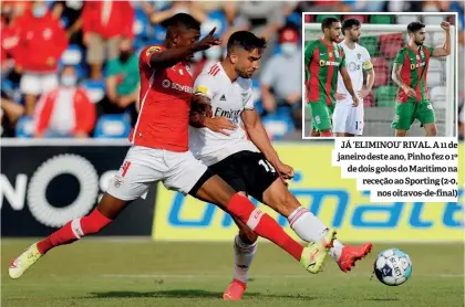  ?? ?? JÁ ‘ELIMINOU’ RIVAL. A 11 de janeiro deste ano, Pinho fez o 1º de dois golos do Marítimo na receção ao Sporting (2-0, nos oitavos-de-final)