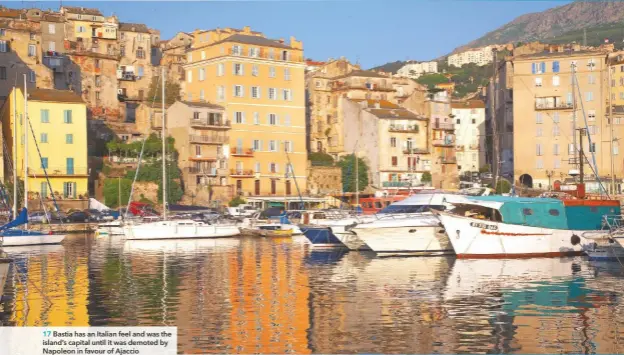  ??  ?? Bastia has an Italian feel and was the island’s capital until it was demoted by Napoleon in favour of Ajaccio