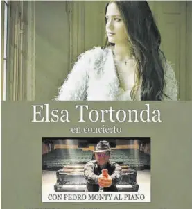  ?? EL PERIÓDICO ?? Cartel anunciando el concierto de Elsa Tortonda con Pedro Monty al piano.