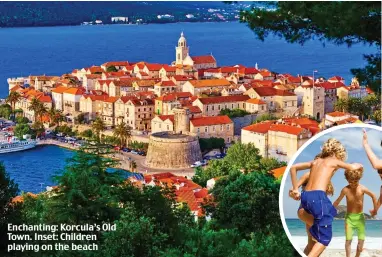  ??  ?? Enchanting: Korcula’s Old Town. Inset: Children playing on the beach