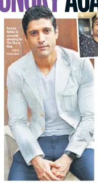  ?? PHOTO: YOGEN SHAH ?? Farhan Akhtar is currently shooting for The Sky is Pink