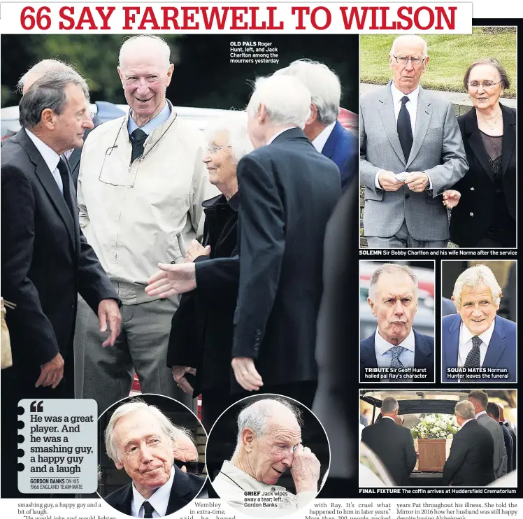  ??  ?? OLD PALS Roger Hunt, left, and Jack Charlton among the mourners yesterday GRIEF Jack wipes away a tear; left, Gordon Banks SOLEMN Sir Bobby Charlton and his wife Norma after the service TRIBUTE Sir Geoff Hurst hailed pal Ray’s character SQUAD MATES...