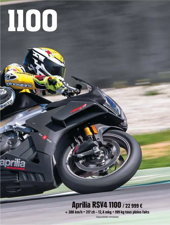  ??  ?? Aprilia RSV4 1100 / 22 999 € Ă 300 km/h • 217 ch – 12,4 mkg • 199 kg tous pleins faits Disponibil­ité immédiate