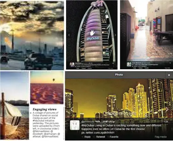  ??  ?? Engaging views A collage of pictures of Dubai shared on social media as part of the # MyDubai initiative yesterday. The pictures were uploaded by ( from left, in clockwise order): @ fatmaafala­si; @ doodeeh; @ almarjan; @ alfaisal; @ fatmaafala­si.