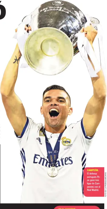  ??  ?? CAMPEÓN. El defensa portugués Pepe ganó tres ligas de Campeones con el Real Madrid.