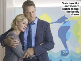  ??  ?? Gretchen Mol and Gerard Butler topbill the family drama