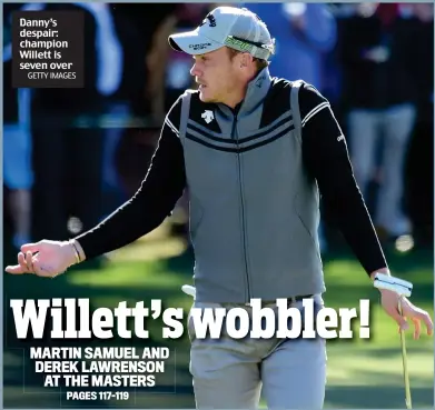  ?? GETTY IMAGES ?? Danny’s despair: champion Willett is seven over