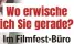  ?? ?? Wo erwische ich Sie gerade? Im Filmfest-Büro