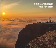  ??  ?? VISIT NORDKAPP IN THE FAR NORTH