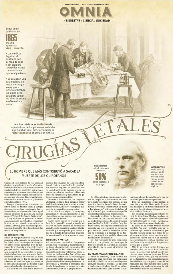  ??  ?? JOSEPH LISTER murió a los 84 años, dejando tras de sí una drástica reducción en la mortalidad de los pacientes quirúrgico­s.