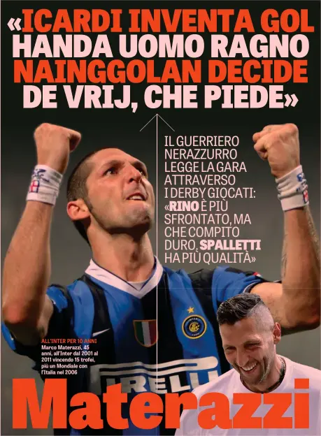  ??  ?? ALL’INTER PER 10 ANNI Marco Materazzi, 45 anni, all’Inter dal 2001 al 2011 vincendo 15 trofei, più un Mondiale con l’Italia nel 2006