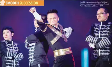  ?? — AFP ?? Jack Ma dances to a medley of Michael Jackson songs during the Alibaba Annual Party in Hangzhou, China.