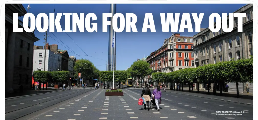  ??  ?? SLOW PROGRESS: O’Connell Street in Dublin remains very quiet