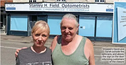  ?? ?? Shoppers David and Sarah outside the opticians, and above, the sign on the door informing customers of the closure