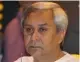  ??  ?? Naveen Patnaik