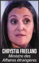  ??  ?? CHRYSTIA FREELAND Ministre des Affaires étrangères