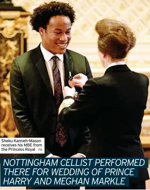  ?? PA ?? Sheku Kanneh-mason receives his MBE from the Princess Royal