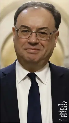  ?? Tolga Akmen ?? > The governor of the Bank of England, Andrew Bailey