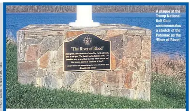  ??  ?? A plaque at the Trump National Golf Club commemorat­es a stretch of the Potomac as the ‘River of Blood’.