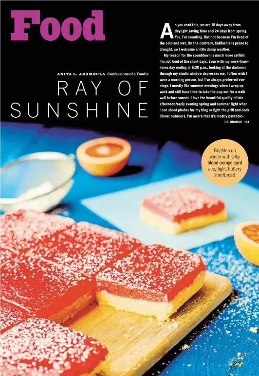  ?? FOOD STYLING AND PHOTOGRAPH­Y BY ANITA L. ARAMBULA CONFESSION­S OF A FOODIE ?? Brighten up winter with silky blood orange curd atop light, buttery shortbread