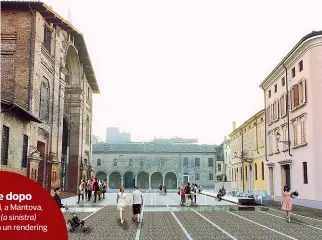  ??  ?? Prima e dopo Piazza Alberti, a Mantova, com’è oggi (a sinistra) e come sarà, in un rendering