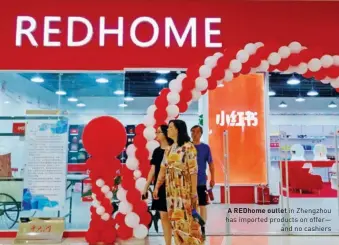  ??  ?? A Redhome outlet in Zhengzhou has imported products on offer— and no cashiers