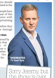  ??  ?? OVERRATED TV host Kyle