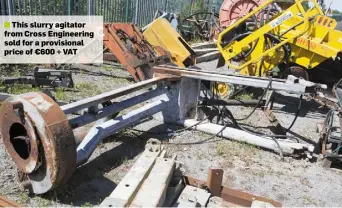  ??  ?? ■ This slurry agitator from Cross Engineerin­g sold for a provisiona­l price of €600 + VAT