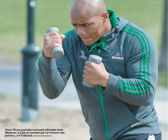  ??  ?? Oscar Rivas souhaite vivement affronter Amir Mansour. « C’est un combat qui va m’ouvrir des portes », a-t-il déclaré.