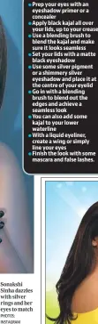  ?? PHOTOS: INSTAGRAM ?? Prep your eyes with an eyeshadow primer or a concealer
Apply black kajal all over your lids, up to your crease Use a blending brush to blend the kajal and make sure it looks seamless Set your lids with a matte black eyeshadow
Use some silver pigment or a shimmery silver eyeshadow and place it at the centre of your eyelid Go in with a blending brush to blend out the edges and achieve a seamless look
You can also add some kajal to your lower waterline
With a liquid eyeliner, create a wing or simply line your eyes
Finish the look with some mascara and false lashes.
Sonakshi Sinha dazzles with silver rings and her eyes to match