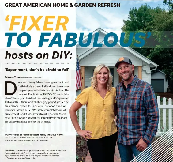  ?? PHOTO PROVIDED BY MIKE DAVELLO; PHOTO ILLUSTRATI­ON BY RACHEL VAN BLANKENSHI­P/USA TODAY NETWORK ?? HGTV’s “Fixer to Fabulous” hosts Jenny and Dave Marrs.
David and Jenny Marrs’ participat­ion in the Great American Home & Garden Refresh is part of a paid promotiona­l agreement. In order to avoid any conflicts of interest, a freelancer wrote this article.