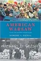  ??  ?? ‘American Warsaw’
By Dominic A. Pacyga, University of Chicago, 321 pages, $27