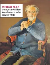  ??  ?? OTHER MAN Composer William Wordsworth, who died in 1988