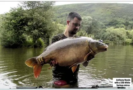  ??  ?? Anthony Needs with a 33lb White Springs mirror.